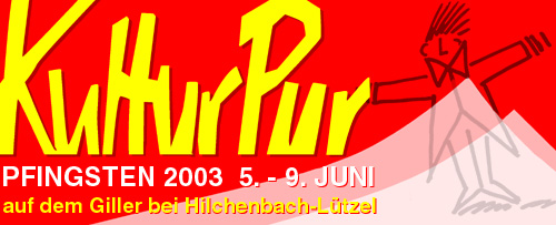 KulturPur 2003 --- Anklicken = Live-Webcam-Bild vom Giller!